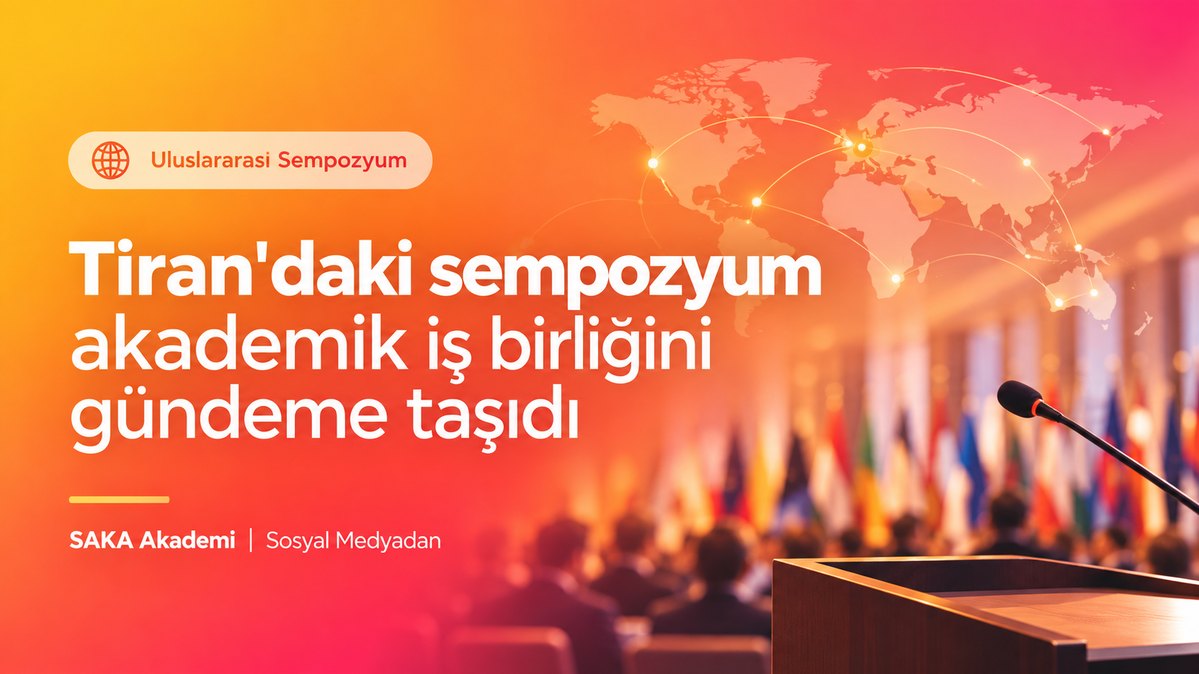 Tiran’daki uluslararası sempozyumda akademik iş birliği öne çıktı